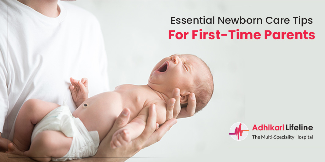 Essential Newborn Care Tips for First-Time Parents