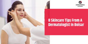 8 Skincare Tips From a Dermatologist In Boisar