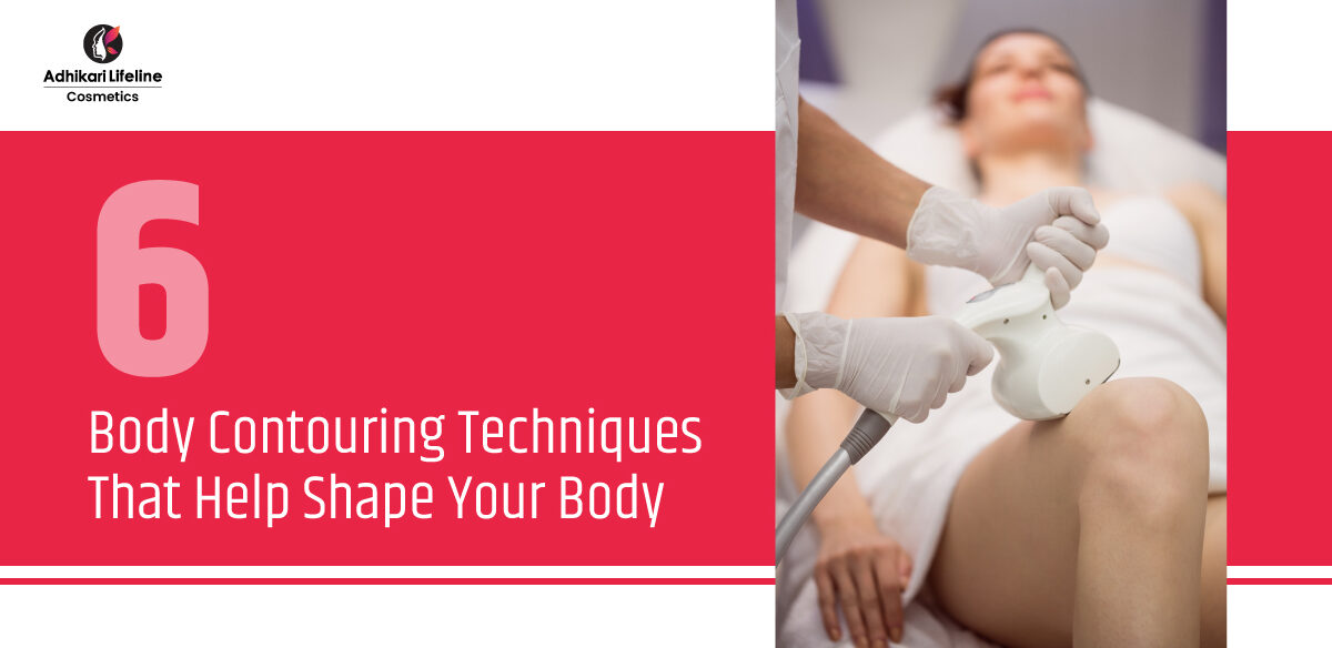 6 Body Contouring Techniques That Help Shape Your Body