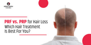 Looking for the best PRP or PRF hair treatment in Boisar?