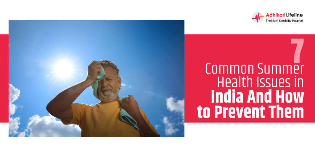 7 Common Summer Health Issues in India And How to Prevent Them