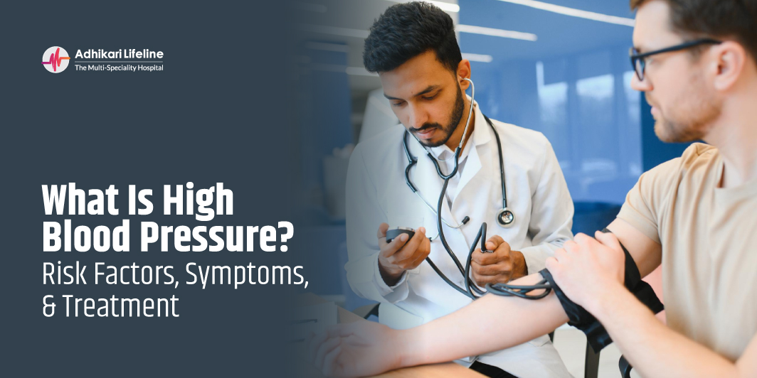What Is High Blood Pressure? Risk Factors, Symptoms and Treatment